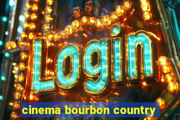 cinema bourbon country